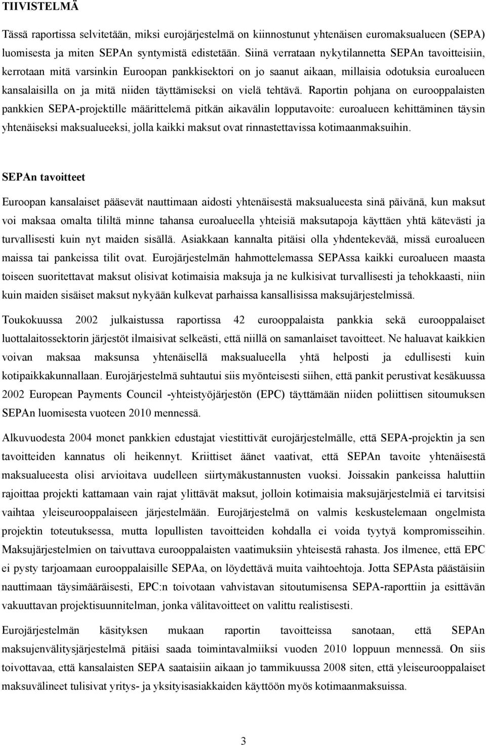 on vielä tehtävä.