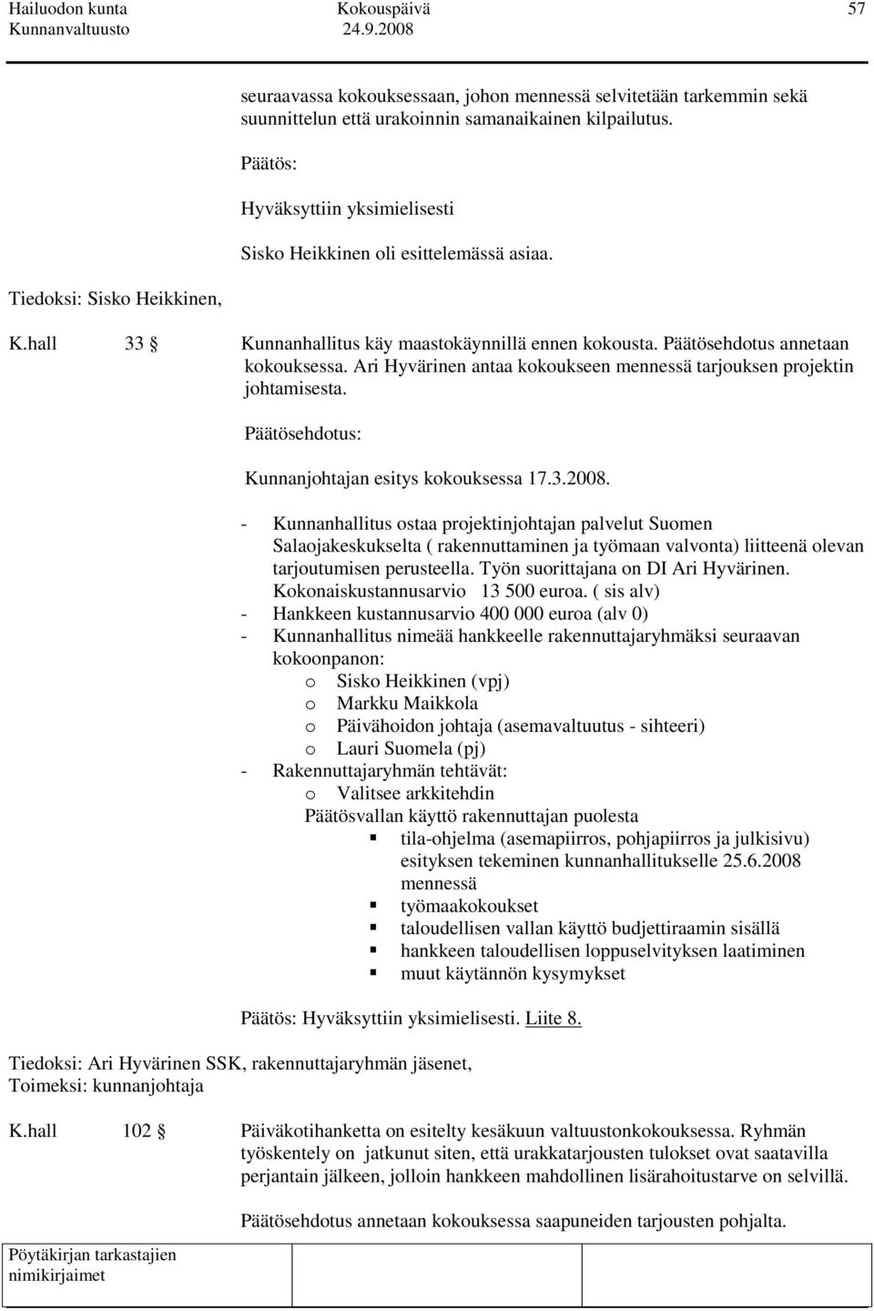 Kunnanjohtajan esitys kokouksessa 17.3.2008.