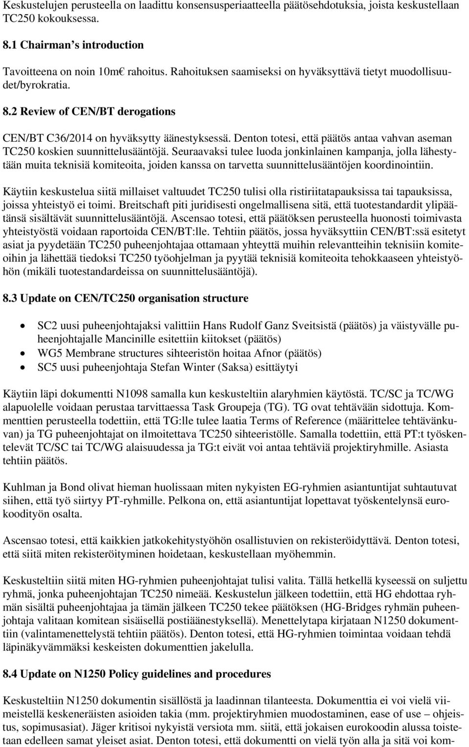 Denton totesi, että päätös antaa vahvan aseman TC250 koskien suunnittelusääntöjä.