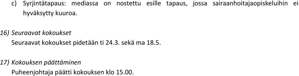 16) Seuraavat kokoukset Seuraavat kokoukset pidetään ti 24.3.