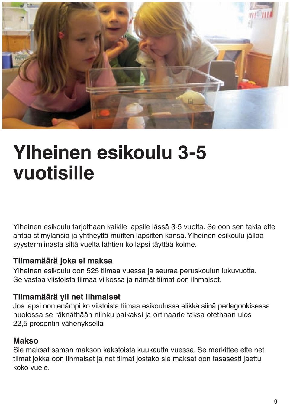 Se vastaa viistoista tiimaa viikossa ja nämät tiimat oon ilhmaiset.