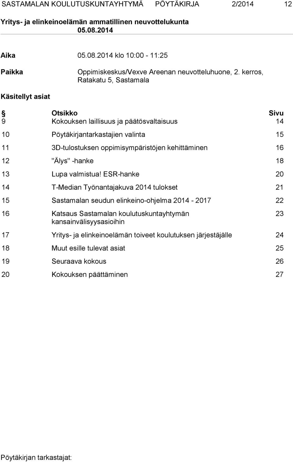 oppimisympäristöjen kehittäminen 16 12 "Älys" -hanke 18 13 Lupa valmistua!