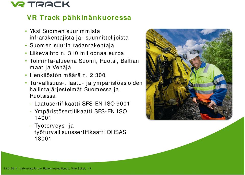 2 300 Turvallisuus-, laatu- ja ympäristöasioiden hallintajärjestelmät Suomessa ja Ruotsissa - Laatusertifikaatti SFS-EN ISO 9001 -