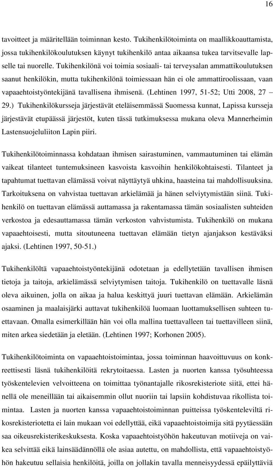 ihmisenä. (Lehtinen 1997, 51-52; Utti 2008, 27 29.