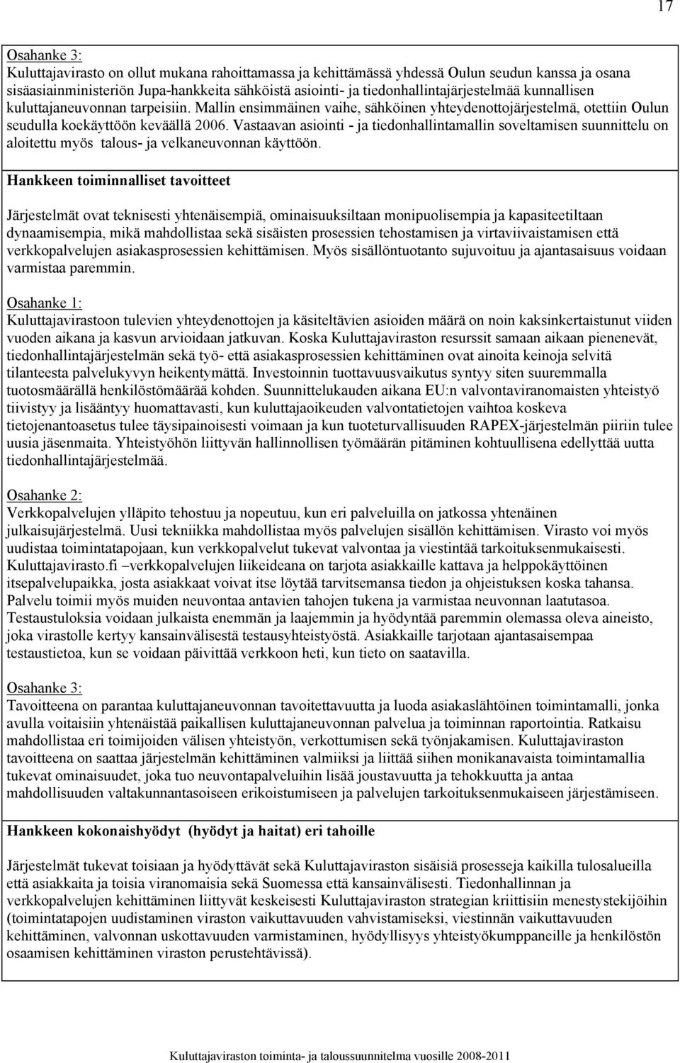 Vastaavan asiointi - ja tiedonhallintamallin soveltamisen suunnittelu on aloitettu myös talous- ja velkaneuvonnan käyttöön.