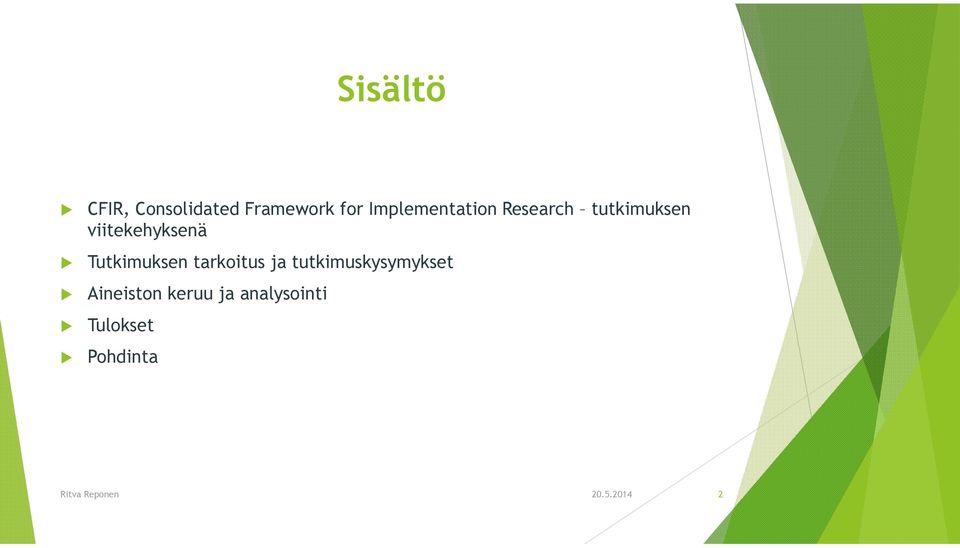 viitekehyksenä Tutkimuksen tarkoitus ja