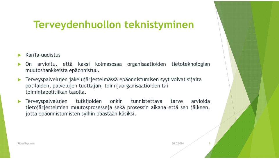 Terveyspalvelujen jakelujärjestelmässä epäonnistumisen syyt voivat sijaita potilaiden, palvelujen tuottajan,