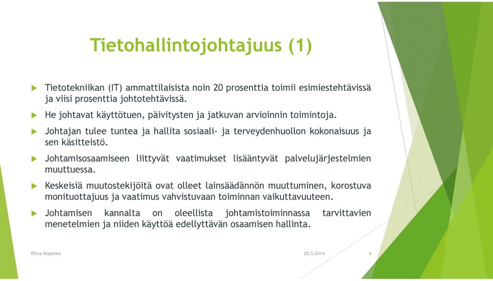 Johtamisosaamiseen liittyvät vaatimukset lisääntyvät palvelujärjestelmien muuttuessa.