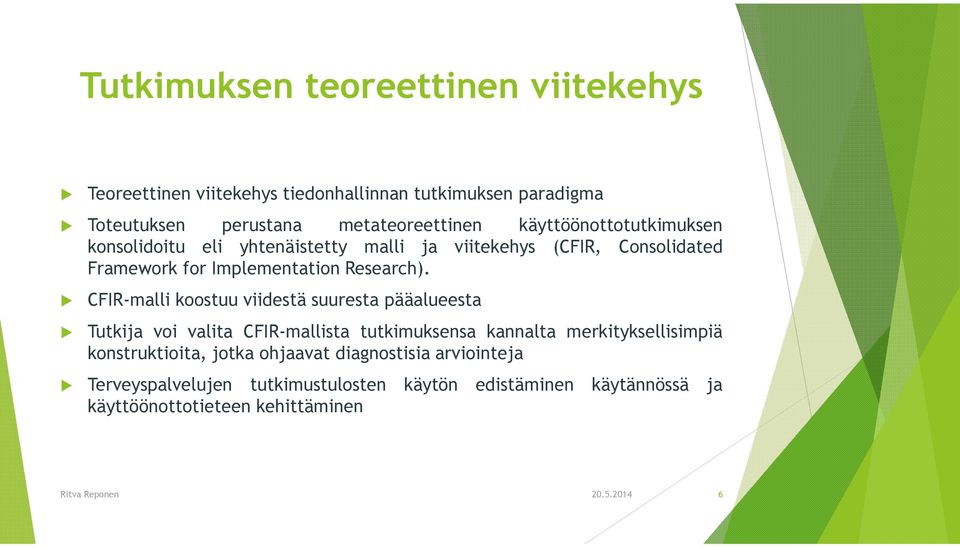 CFIR-malli koostuu viidestä suuresta pääalueesta Tutkija voi valita CFIR-mallista tutkimuksensa kannalta merkityksellisimpiä