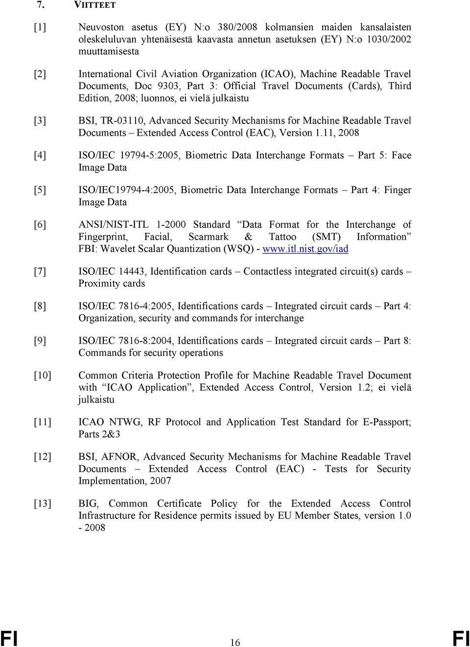 Security Mechanisms for Machine Readable Travel Documents Extended Access Control (EAC), Version 1.