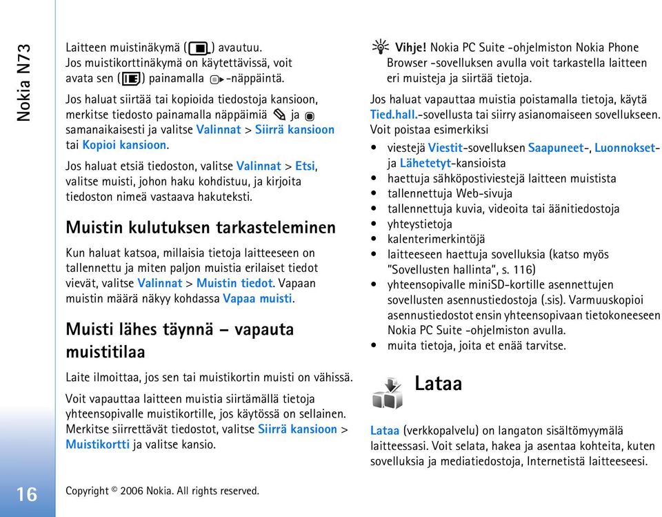 Jos haluat etsiä tiedoston, valitse Valinnat > Etsi, valitse muisti, johon haku kohdistuu, ja kirjoita tiedoston nimeä vastaava hakuteksti.