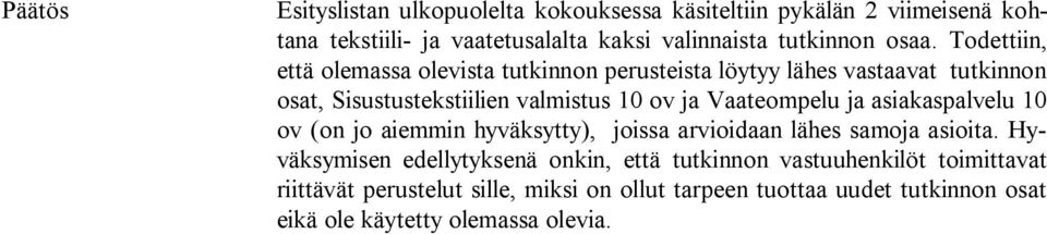 asiakaspal ve lu 10 ov (on jo aiemmin hyväksytty), jois sa ar vioi daan lä hes sa mo ja asioi ta.