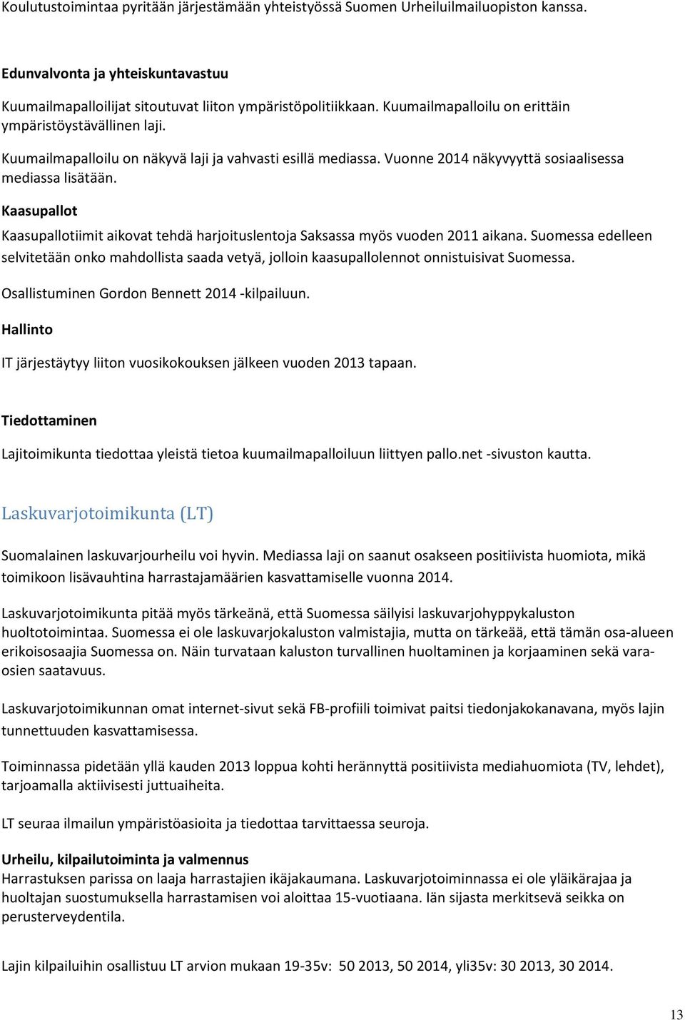 Kaasupallot Kaasupallotiimit aikovat tehdä harjoituslentoja Saksassa myös vuoden 2011 aikana.