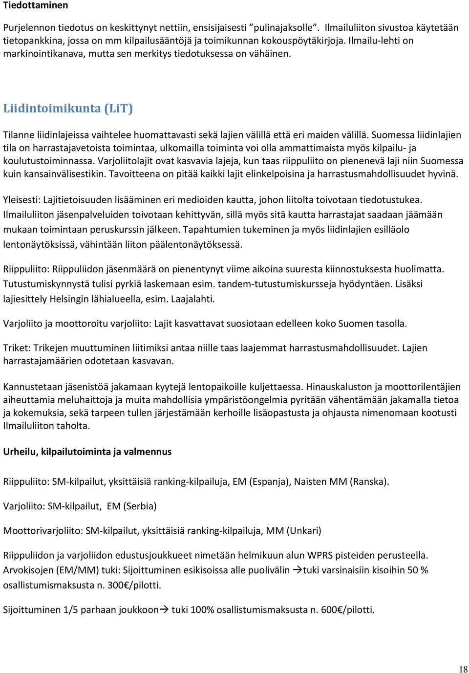 Liidintoimikunta (LiT) Tilanne liidinlajeissa vaihtelee huomattavasti sekä lajien välillä että eri maiden välillä.