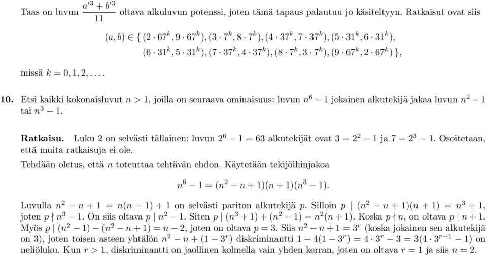 Etsi kaikki kokonaisluvut n > 1 joilla on seuraava oinaisuus: luvun n 6 1 jokainen alkutekijä jakaa luvun n 2 1 tai n 3 1. Ratkaisu.