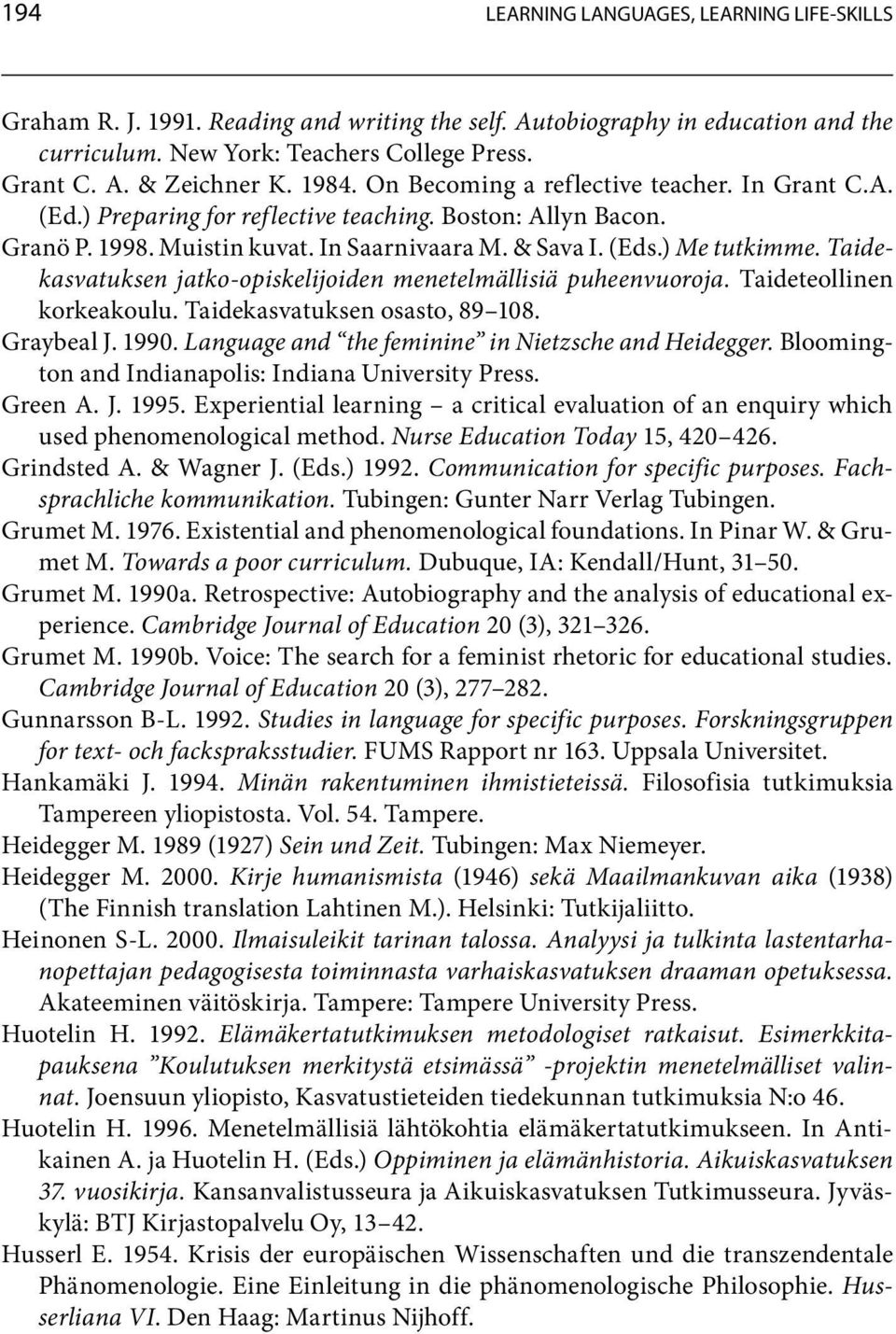 Taidekasvatuksen jatko-opiskelijoiden menetelmällisiä puheenvuoroja. Taideteollinen korkeakoulu. Taidekasvatuksen osasto, 89 108. Graybeal J. 1990.