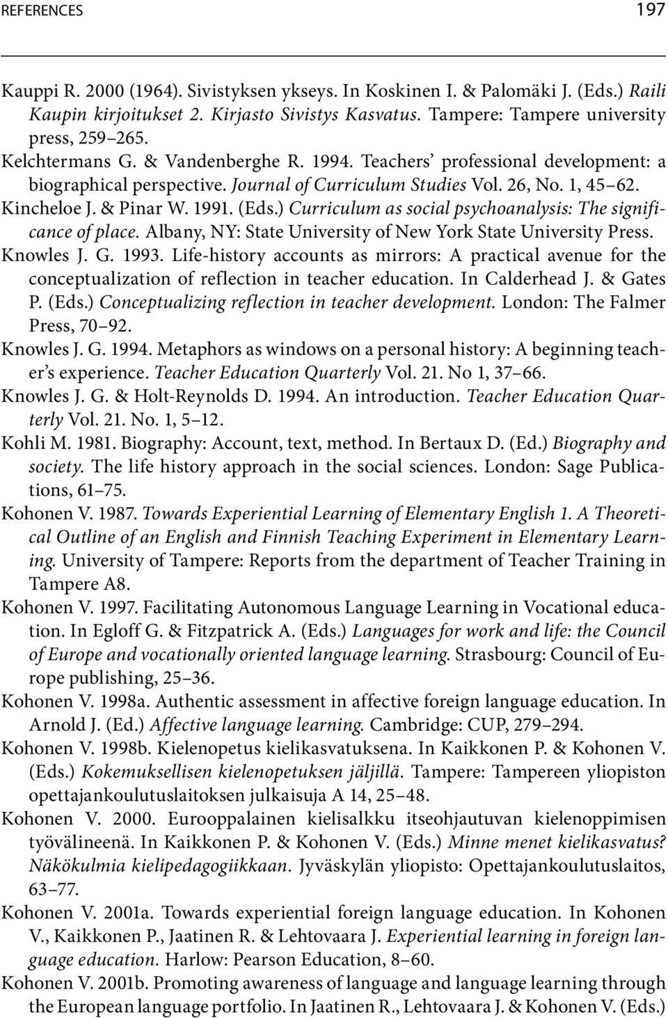 )Curriculum as social psychoanalysis: The significance of place. Albany,NY:StateUniversityofNewYorkStateUniversityPress. KnowlesJ.G.1993.