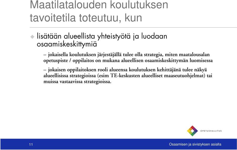 alueellisen osaamiskeskittymän luomisessa jokaisen oppilaitoksen rooli alueensa koulutuksen kehittäjänä tulee näkyä