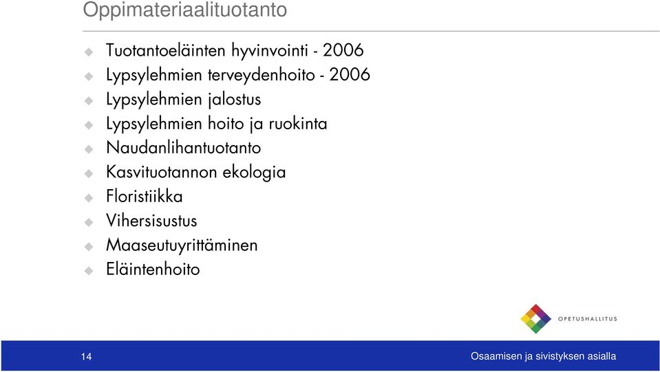 ruokinta Naudanlihantuotanto Kasvituotannon ekologia Floristiikka