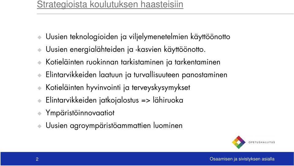 Kotieläinten ruokinnan tarkistaminen ja tarkentaminen Elintarvikkeiden laatuun ja turvallisuuteen