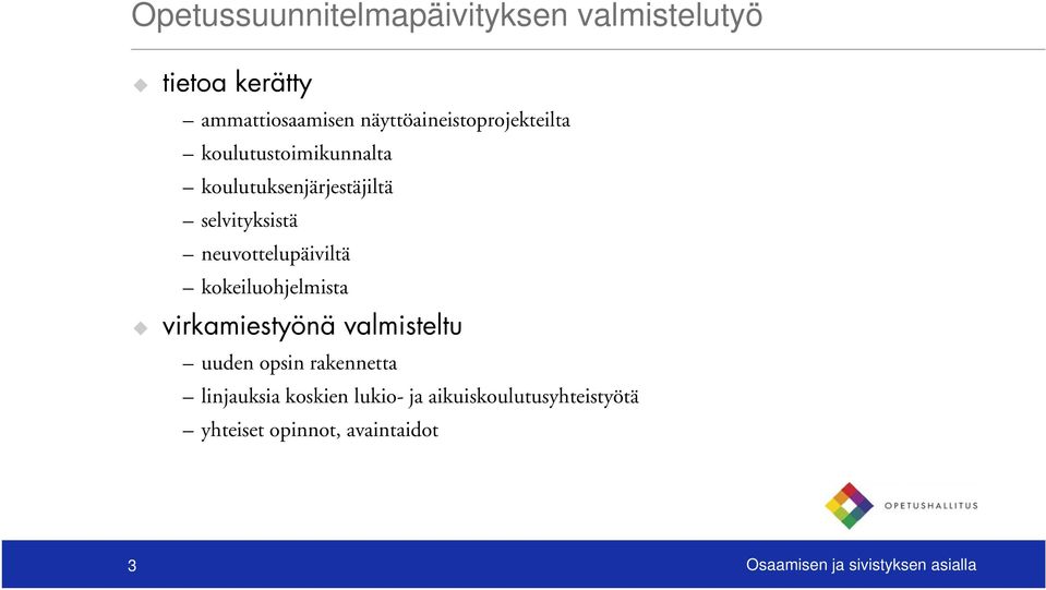 neuvottelupäiviltä kokeiluohjelmista virkamiestyönä valmisteltu uuden opsin rakennetta