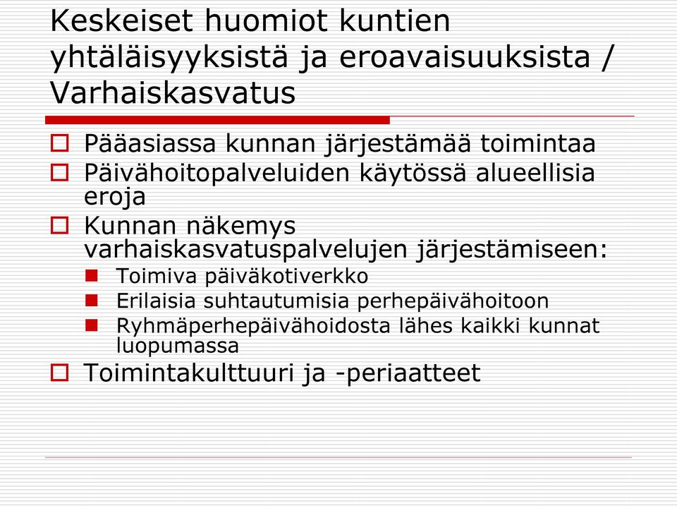 varhaiskasvatuspalvelujen järjestämiseen: Toimiva päiväkotiverkko Erilaisia suhtautumisia