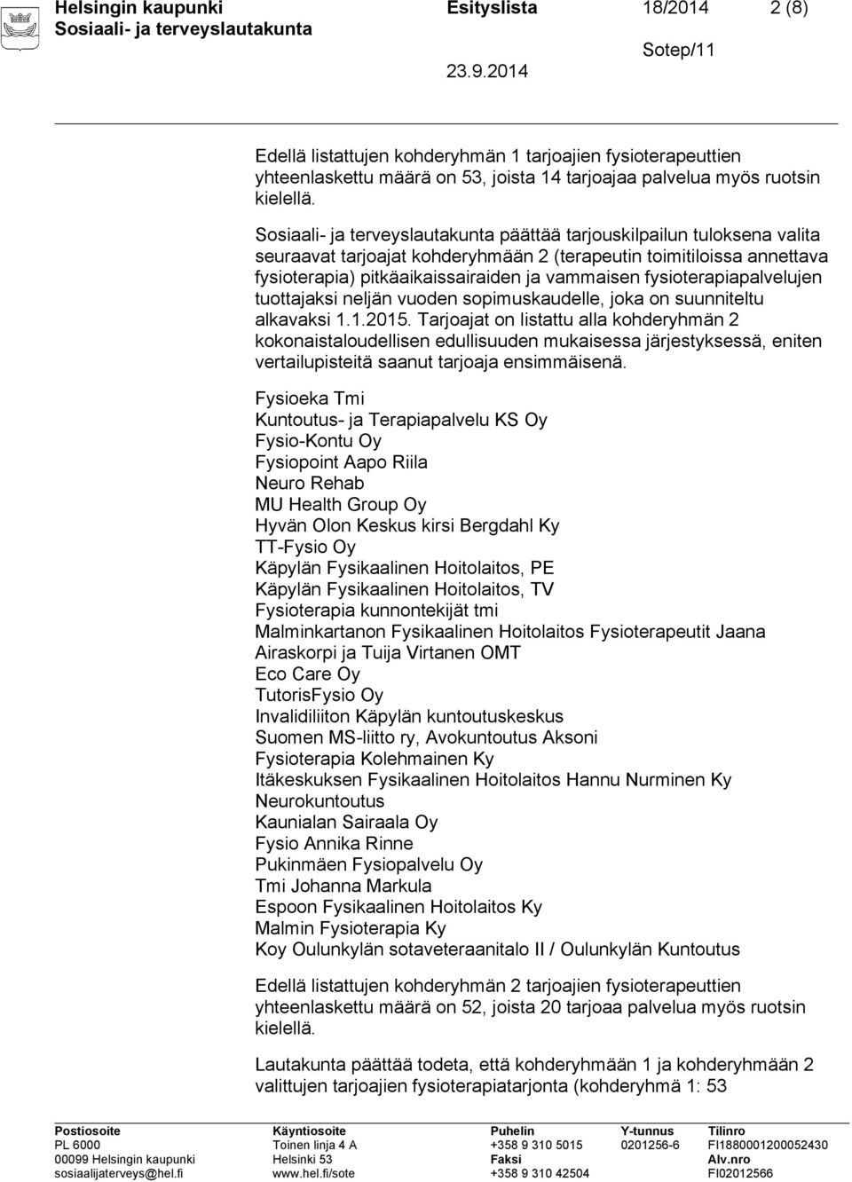 neljän vuoden sopimuskaudelle, joka on suunniteltu alkavaksi 1.1.2015.