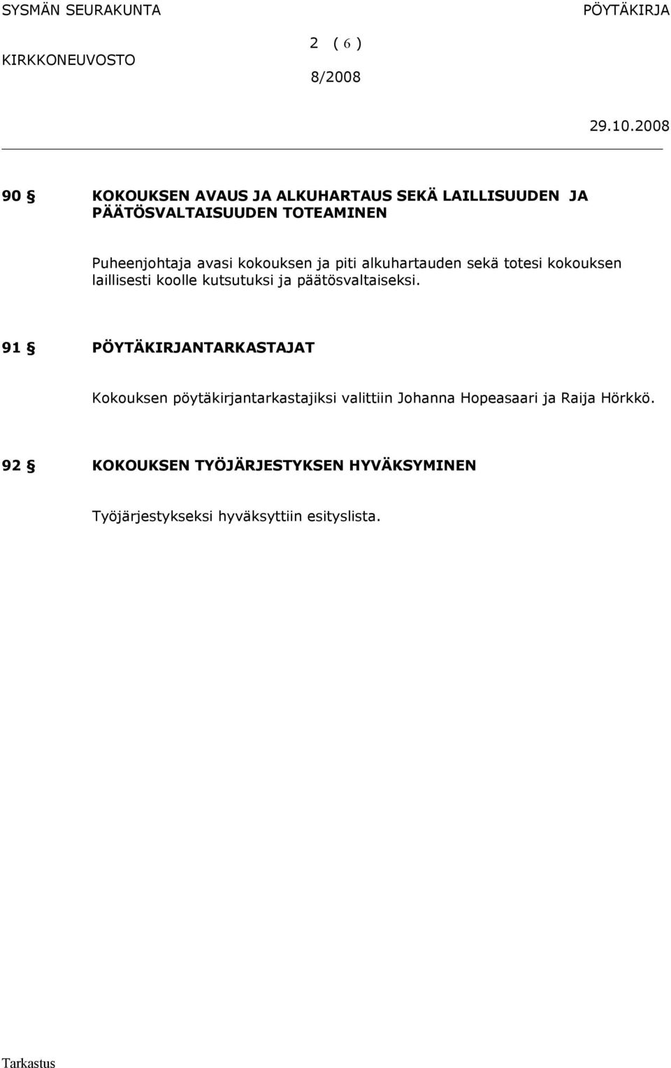 kutsutuksi ja päätösvaltaiseksi.