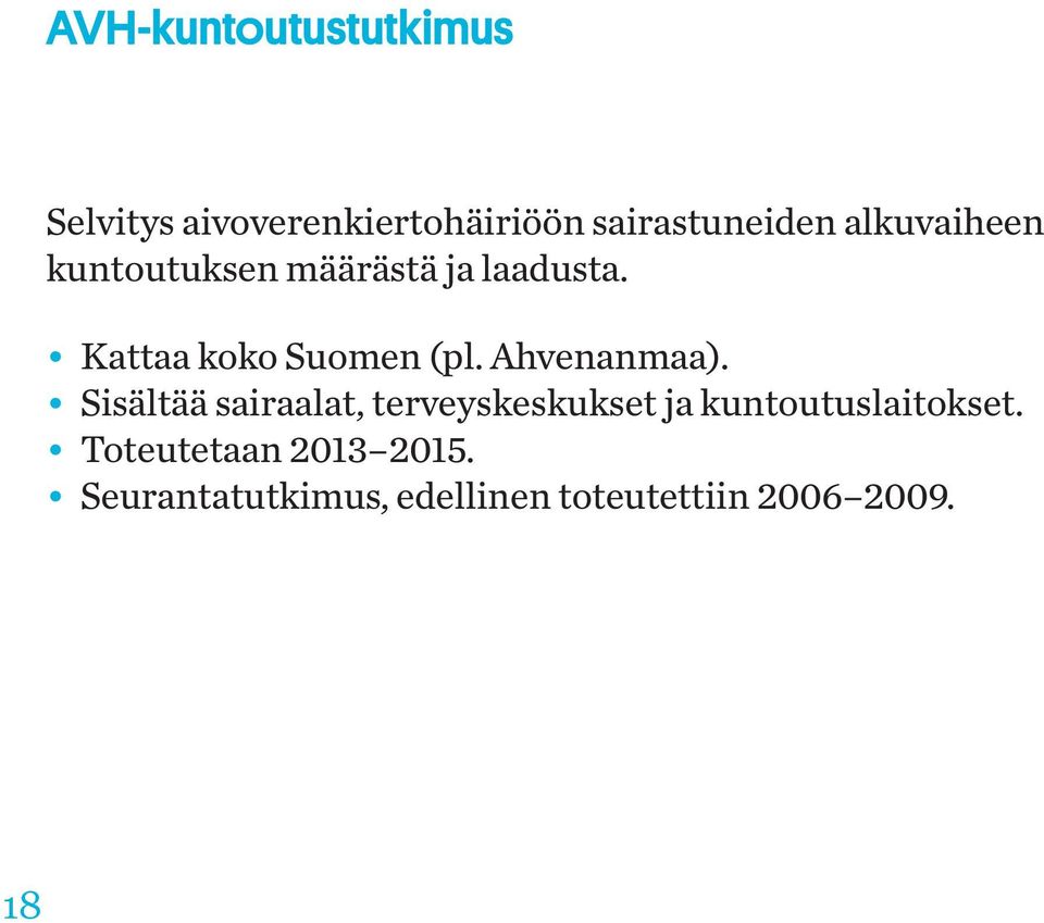 Ahvenanmaa). Sisältää sairaalat, terveyskeskukset ja kuntoutuslaitokset.