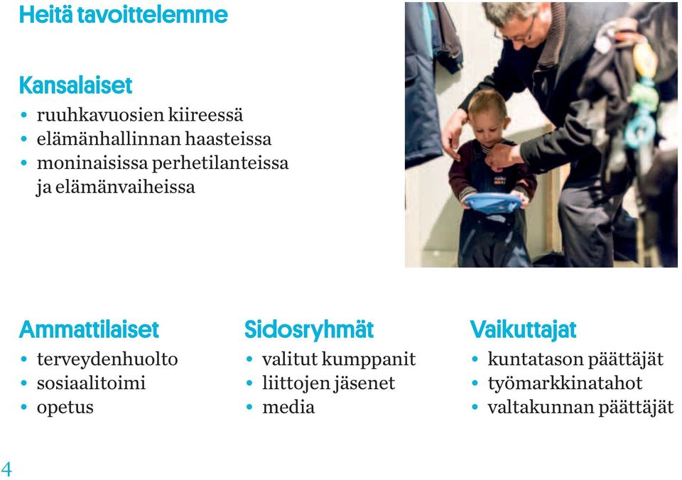 terveydenhuolto sosiaalitoimi opetus Sidosryhmät valitut kumppanit liittojen