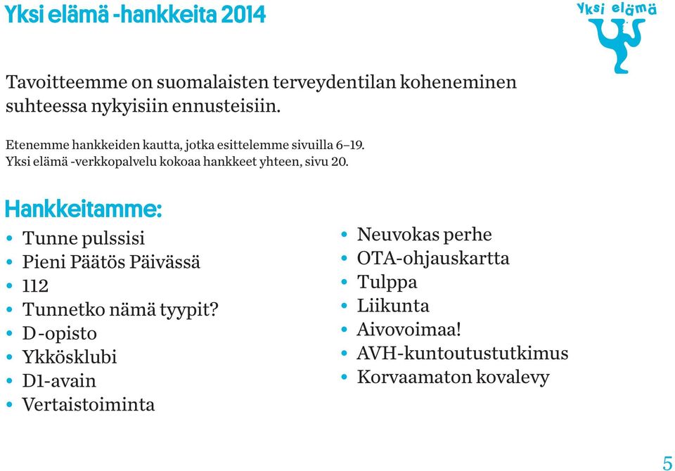 Yksi elämä -verkkopalvelu kokoaa hankkeet yhteen, sivu 20.