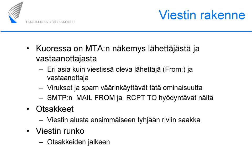 väärinkäyttävät tätä ominaisuutta SMTP:n MAIL FROM ja RCPT TO hyödyntävät näitä