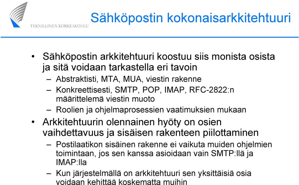 Arkkitehtuurin olennainen hyöty on osien vaihdettavuus ja sisäisen rakenteen piilottaminen Postilaatikon sisäinen rakenne ei vaikuta muiden