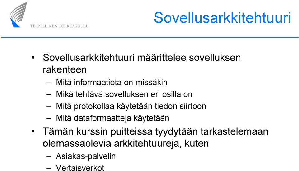 käytetään tiedon siirtoon Mitä dataformaatteja käytetään Tämän kurssin puitteissa
