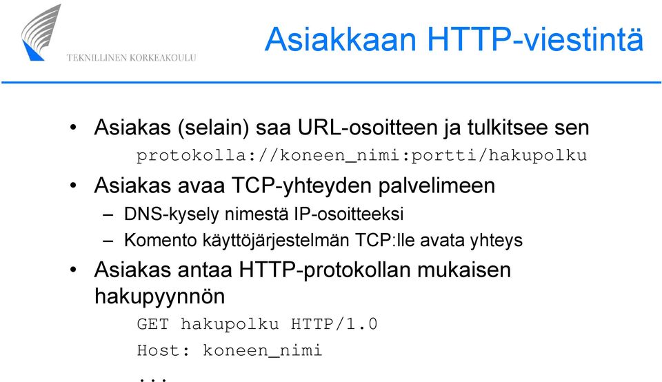 DNS-kysely nimestä IP-osoitteeksi Komento käyttöjärjestelmän TCP:lle avata yhteys