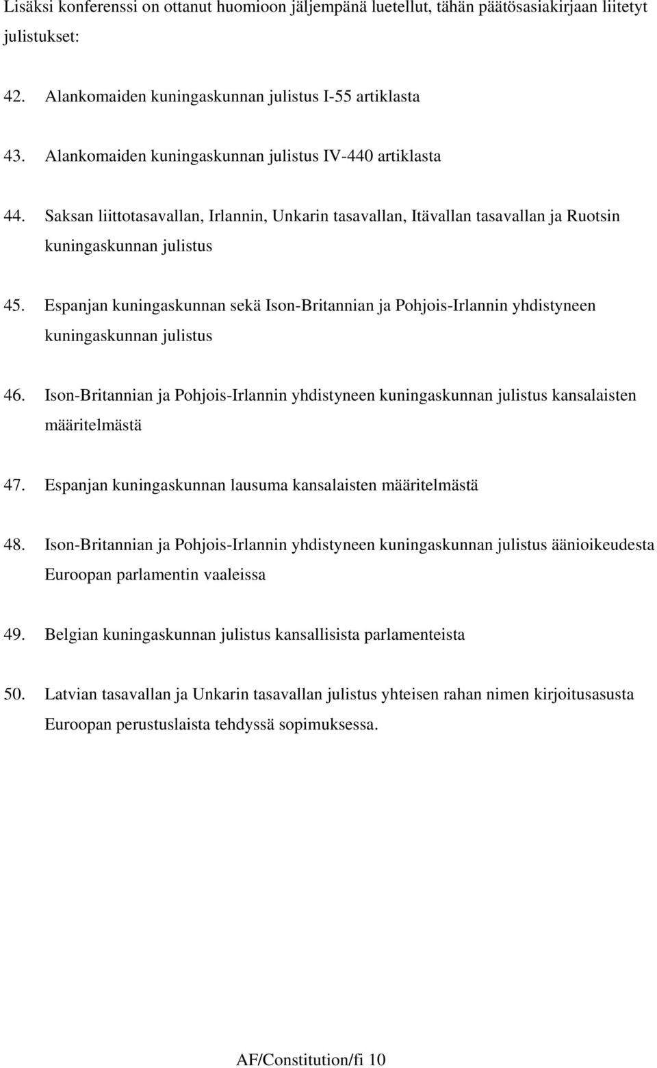 Espanjan kuningaskunnan sekä Ison-Britannian ja Pohjois-Irlannin yhdistyneen kuningaskunnan julistus 46.