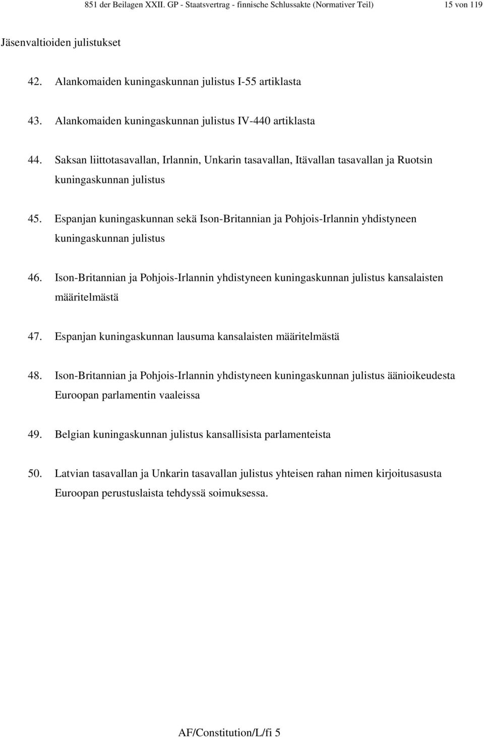 Espanjan kuningaskunnan sekä Ison-Britannian ja Pohjois-Irlannin yhdistyneen kuningaskunnan julistus 46.