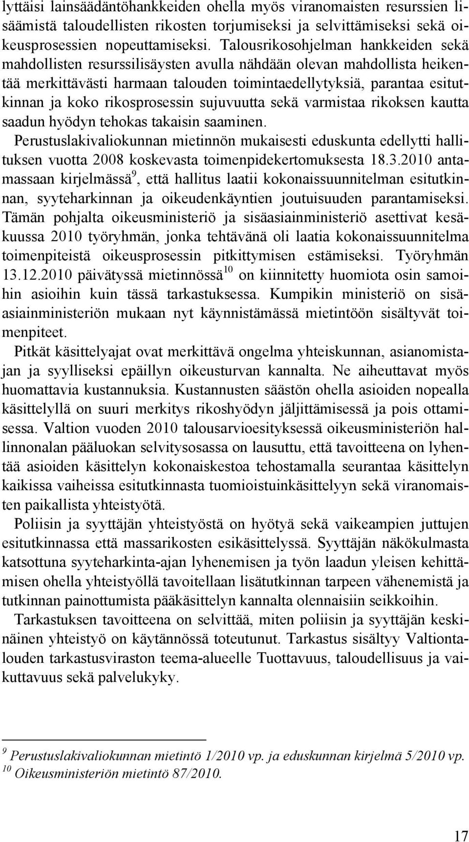 rikosprosessin sujuvuutta sekä varmistaa rikoksen kautta saadun hyödyn tehokas takaisin saaminen.