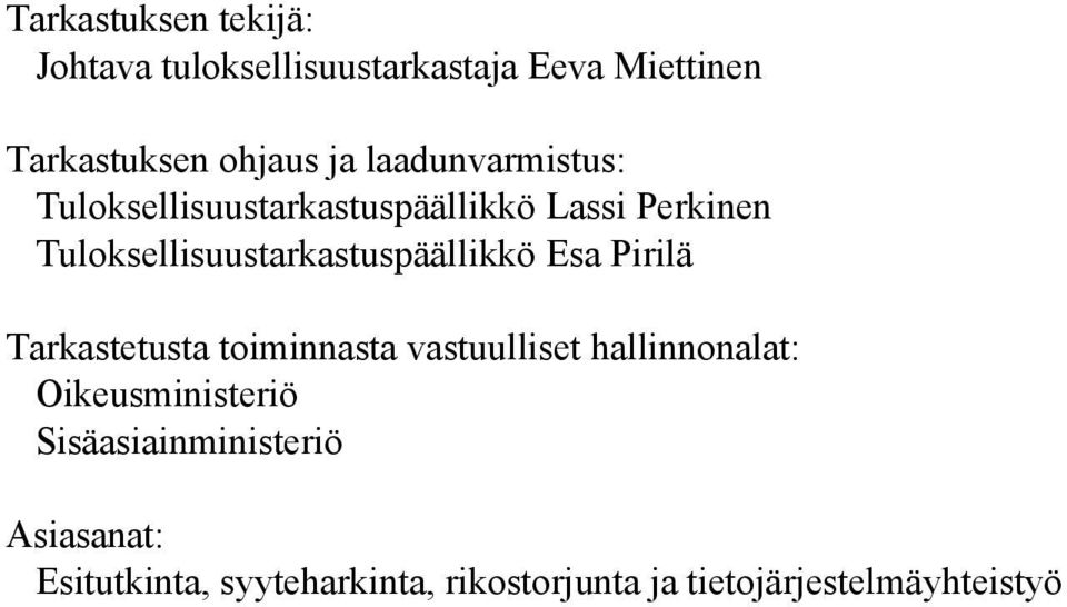 Tuloksellisuustarkastuspäällikkö Esa Pirilä Tarkastetusta toiminnasta vastuulliset