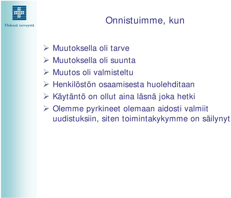 Käytäntö on ollut aina läsnä joka hetki Olemme pyrkineet