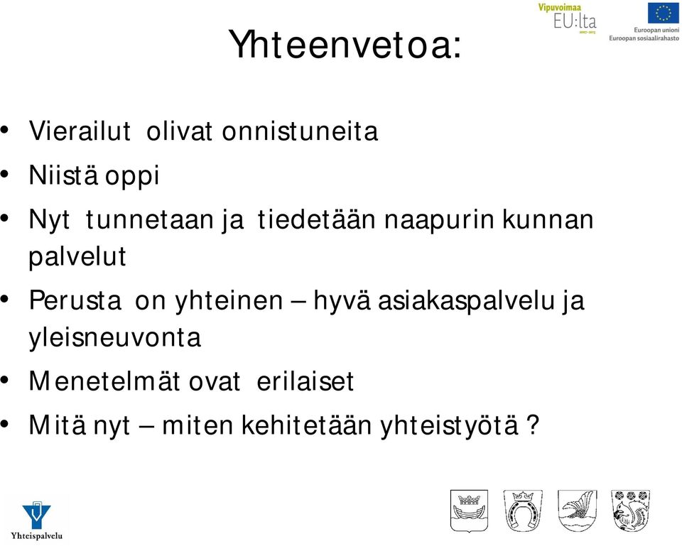 Perusta on yhteinen hyvä asiakaspalvelu ja yleisneuvonta