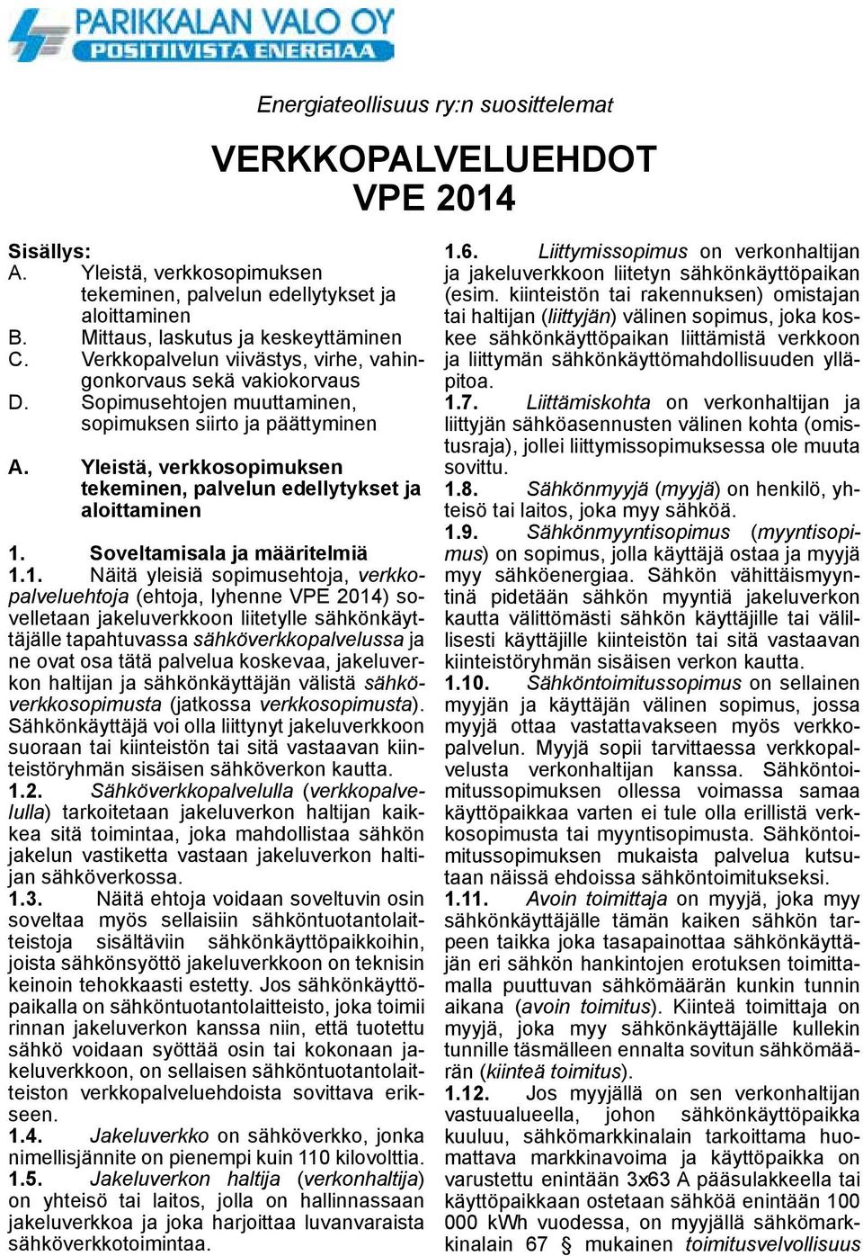 Yleistä, verkkosopimuksen tekeminen, palvelun edellytykset ja aloittaminen 1.