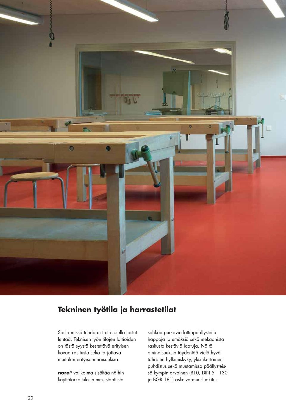 nora valikoima sisältää näihin käyttötarkoituksiin mm.