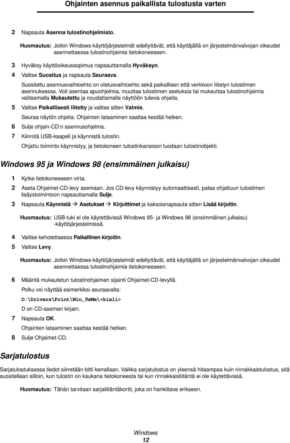 3 Hyväksy käyttöoikeussopimus napsauttamalla Hyväksyn. 4 Valitse Suositus ja napsauta Seuraava.