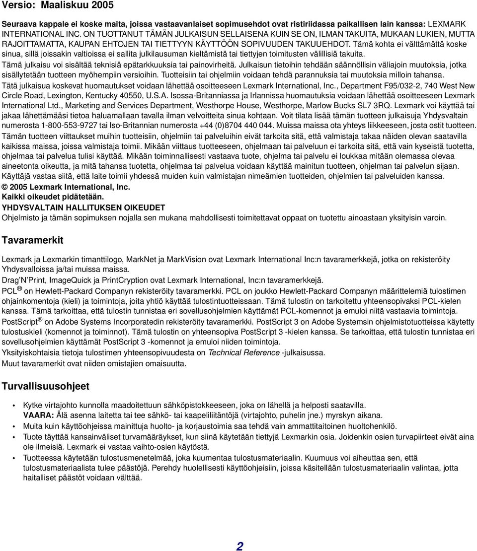 Tämä kohta ei välttämättä koske sinua, sillä joissakin valtioissa ei sallita julkilausuman kieltämistä tai tiettyjen toimitusten välillisiä takuita.