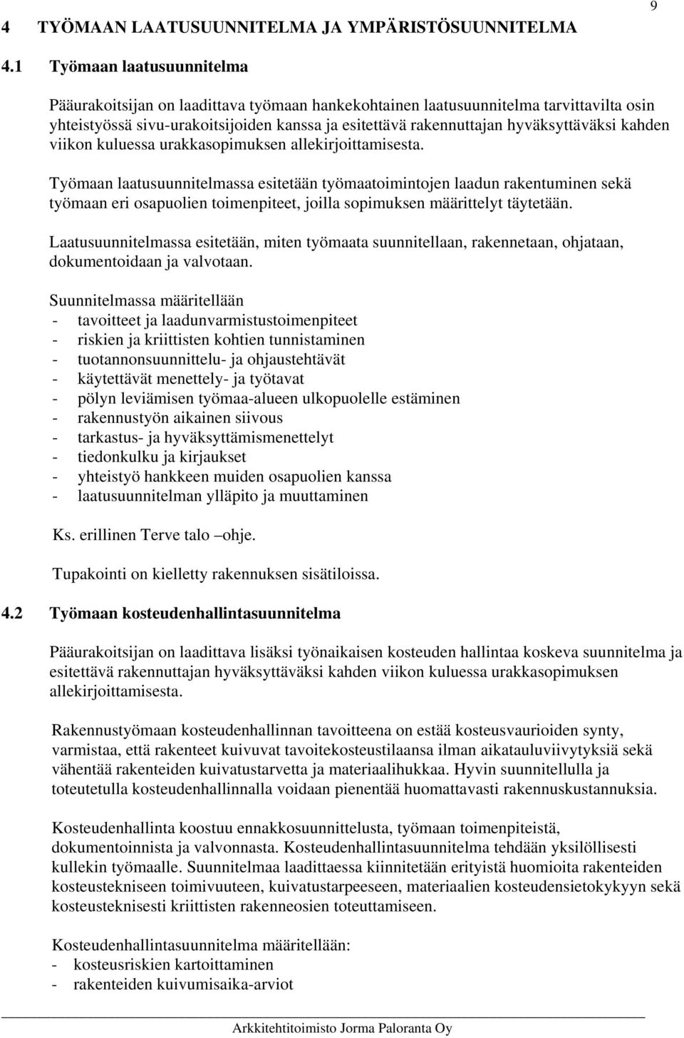 hyväksyttäväksi kahden viikon kuluessa urakkasopimuksen allekirjoittamisesta.