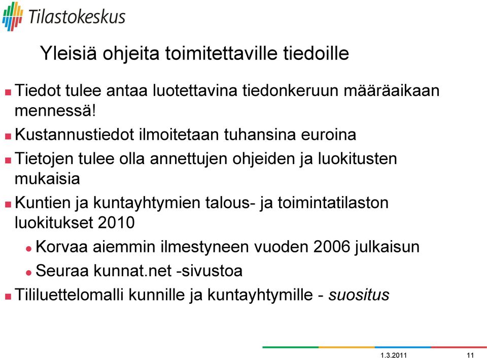 mukaisia Kuntien ja kuntayhtymien talous- ja toimintatilaston luokitukset 2010 Korvaa aiemmin ilmestyneen