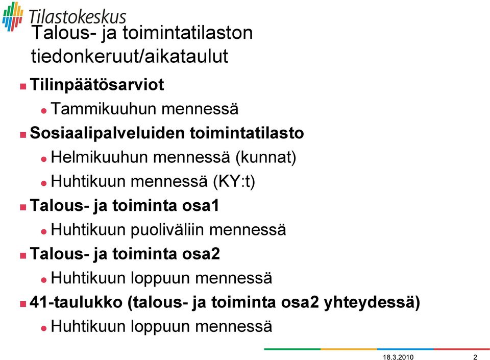 Talous- ja toiminta osa1 Huhtikuun puoliväliin mennessä Talous- ja toiminta osa2 Huhtikuun
