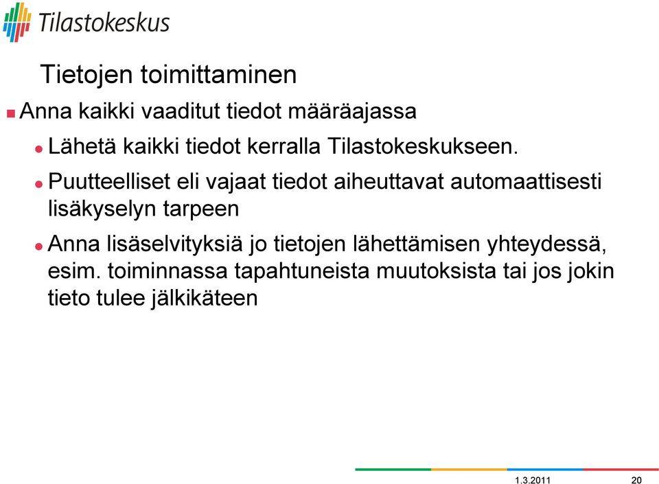 Puutteelliset eli vajaat tiedot aiheuttavat automaattisesti lisäkyselyn tarpeen Anna