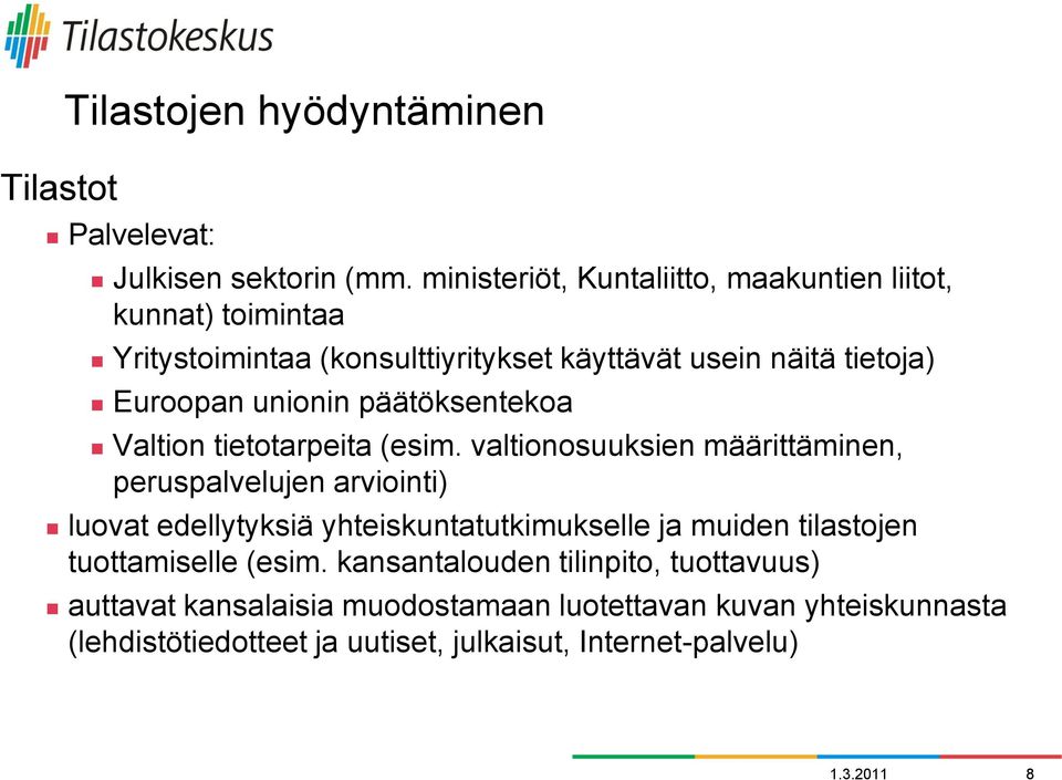unionin päätöksentekoa Valtion tietotarpeita (esim.